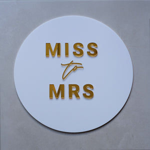 Acrylic Round Miss To Mrs Sign
